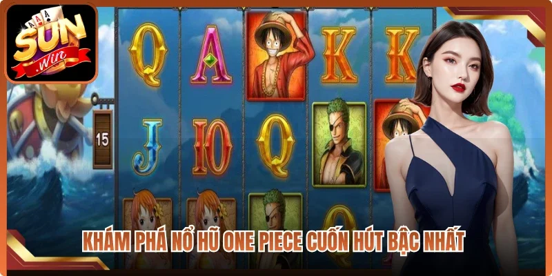 Khám phá nổ hũ One Piece cuốn hút bậc nhất