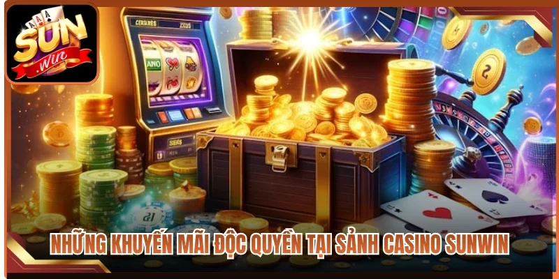 Những khuyến mãi độc quyền tại sảnh Casino Sunwin
