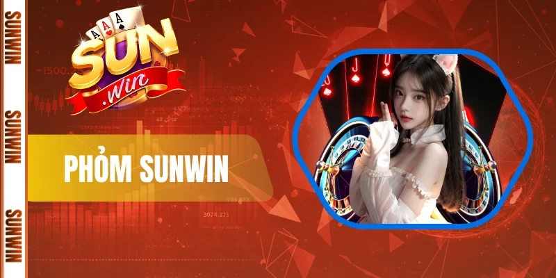 Phỏm Sunwin - Trải Nghiệm Game Bài Chiến Thuật Đỉnh Cao