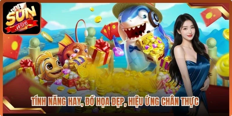 Tính năng hay, đồ họa đẹp, hiệu ứng chân thực 