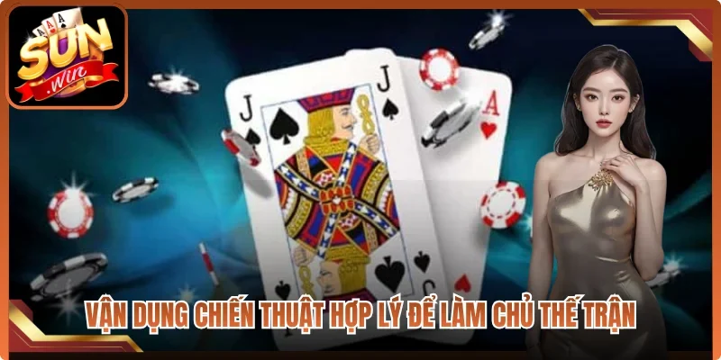 Vận dụng chiến thuật hợp lý để làm chủ thế trận